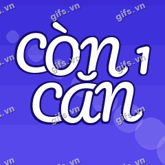 CÒN 1 CĂN GIF