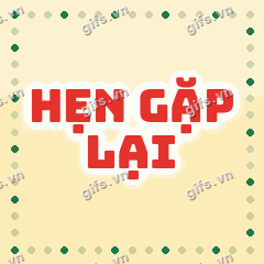 HẸN GẶP LẠI GIF