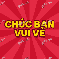 CHÚC BẠN VUI VẺ GIF