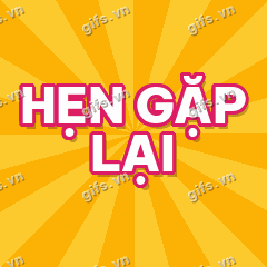 HẸN GẶP LẠI GIF