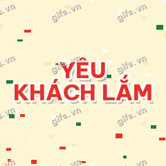 YÊU KHÁCH LẮM GIF