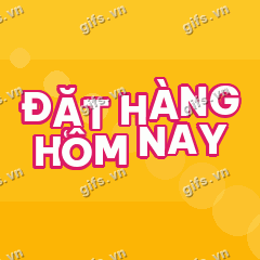 ĐẶT HÀNG HÔM NAY GIF