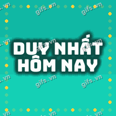 DUY NHẤT HÔM NAY GIF