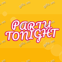 PARTY TONIGHT GIF