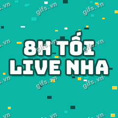 8H TỐI LIVE NHA GIF