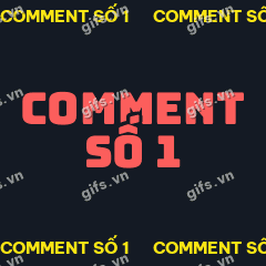 COMMENT SỐ 1 GIF