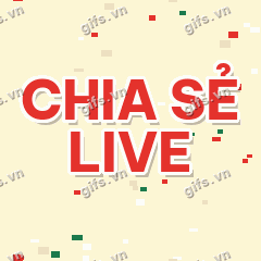 CHIA SẺ LIVE GIF