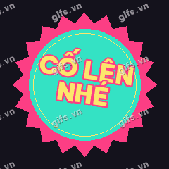 CỐ LÊN NHÉ GIF