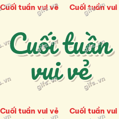 Cuối tuần vui vẻ GIF