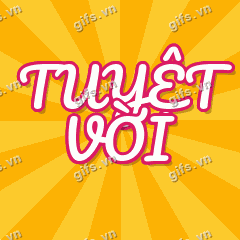 TUYỆT VỜI GIF