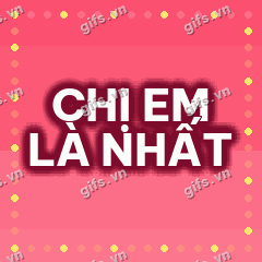 CHỊ EM LÀ NHẤT GIF