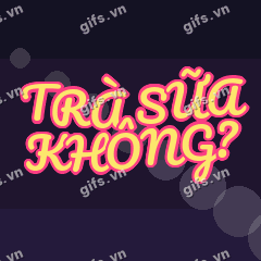 TRÀ SỮA KHÔNG? GIF