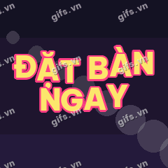 ĐẶT BÀN NGAY GIF