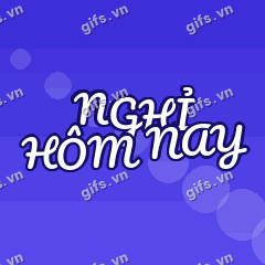 NGHỈ HÔM NAY GIF