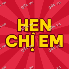 HẸN CHỊ EM GIF